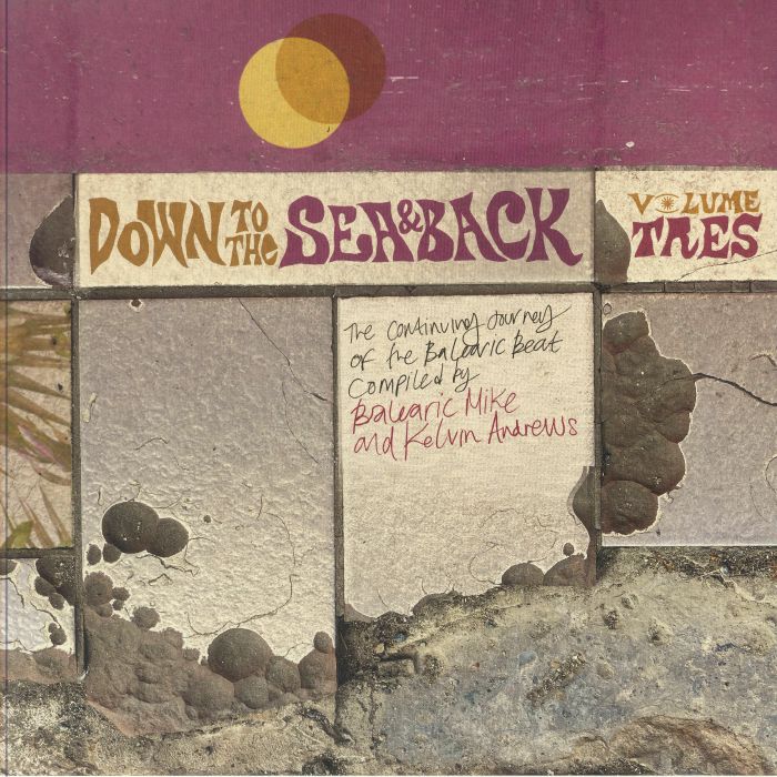 BALEARIC MIKE/KELVIN ANDREWS/VARIOUS - Down To The Sea & Back Volume 3: The Continuing Journey Of The Balearic Beat