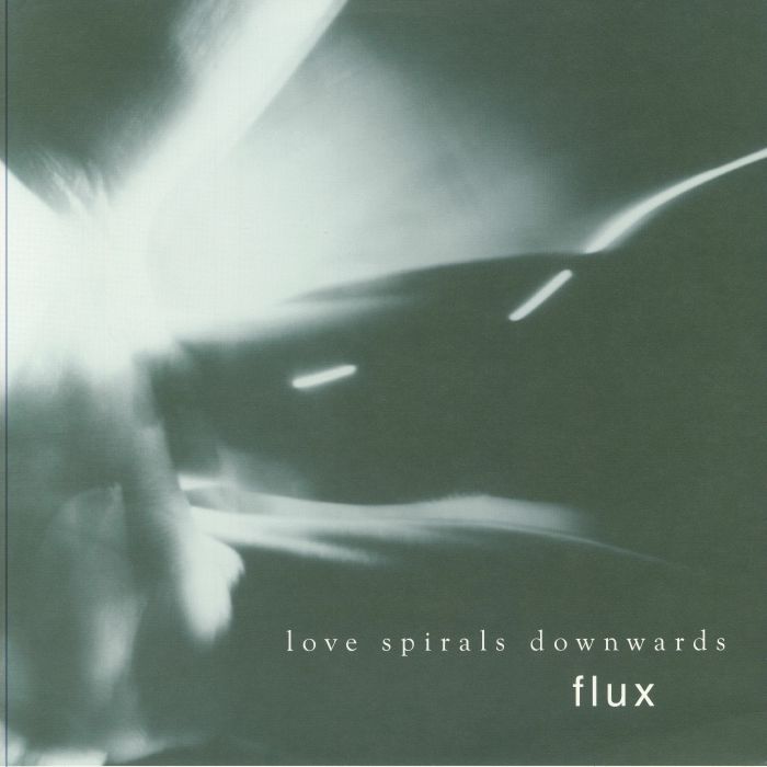 LOVE SPIRALS DOWNWARDS - Flux