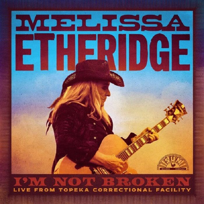 ETHERIDGE, Melissa - I'm Not Broken: Live Topeka Correctional Facility