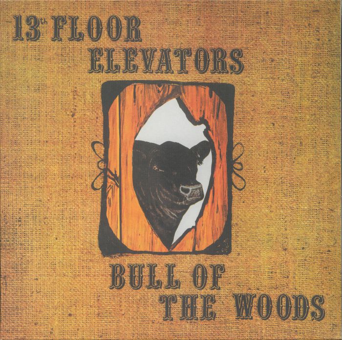 13TH FLOOR ELEVATORS - Bull Of The Woods (half speed remastered)