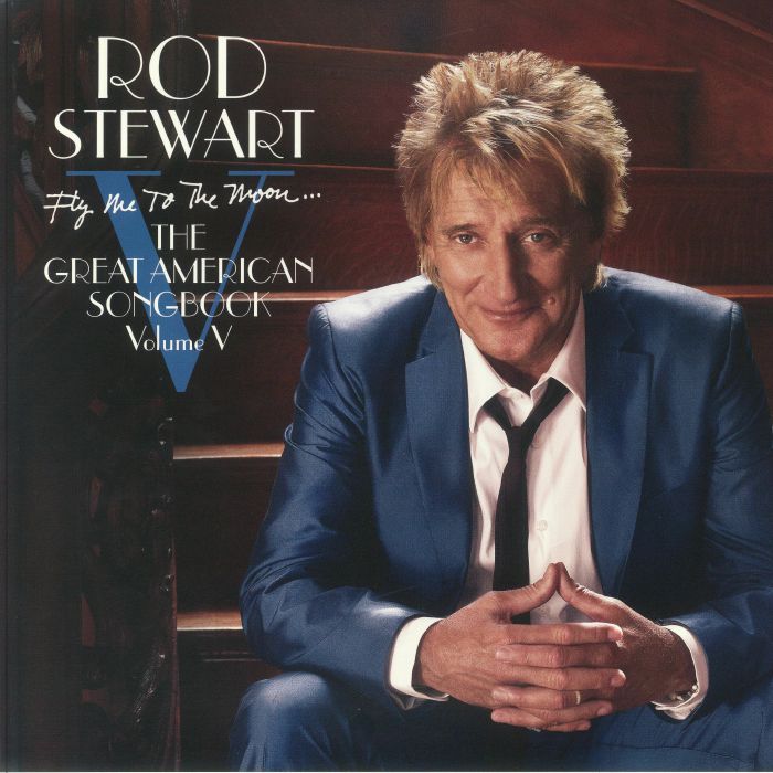 STEWART, Rod - Fly Me To The Moon: The Great American Songbook Volume V