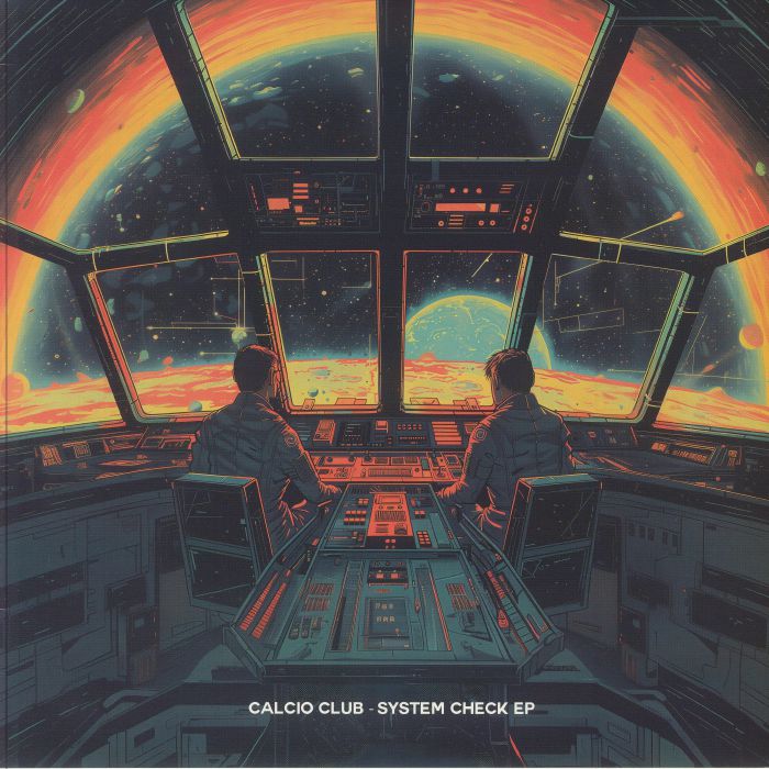 Calcio Club (Felipe Valenzuela & Mike Shannon) / System Check Calcio Club (Felipe Valenzuela & Mike Shannon) / System Check