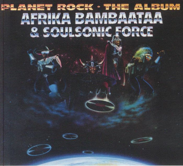 AFRIKA BAMBAATAA & SOULSONIC FORCE - Planet Rock: The Album (reissue)