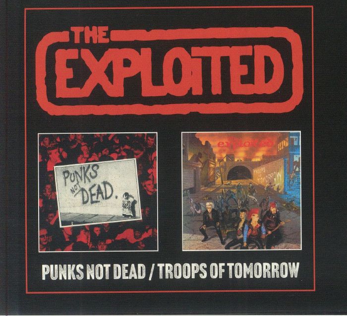 EXPLOITED, The - Punks Not Dead/Troops Of Tomorrow