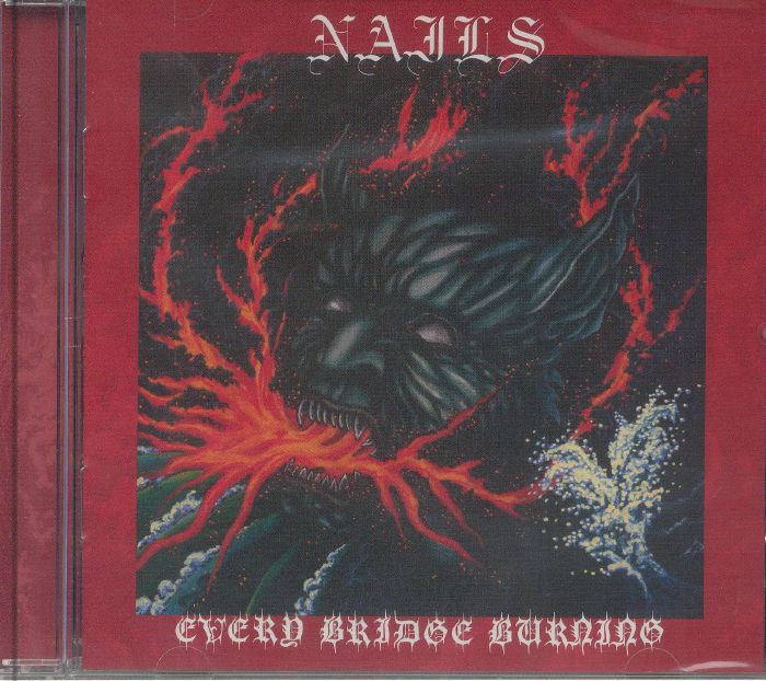 NAILS - Every Bridge Burning