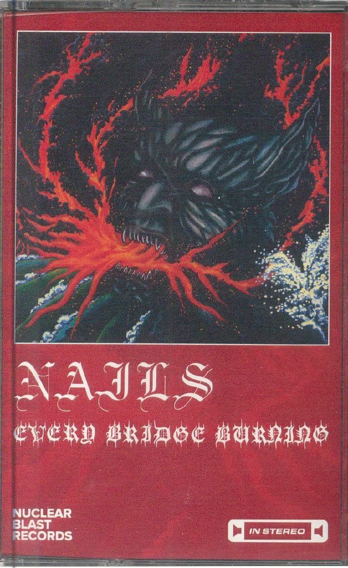 NAILS - Every Bridge Burning
