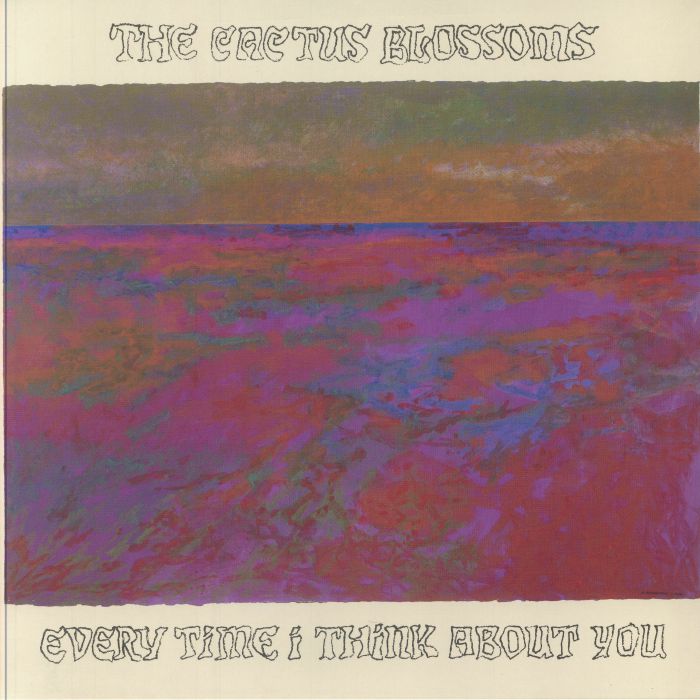 CACTUS BLOSSOMS, The - Every Time I Think About You