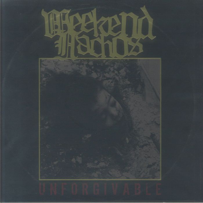 WEEKEND NACHOS - Unforgivable (reissue)