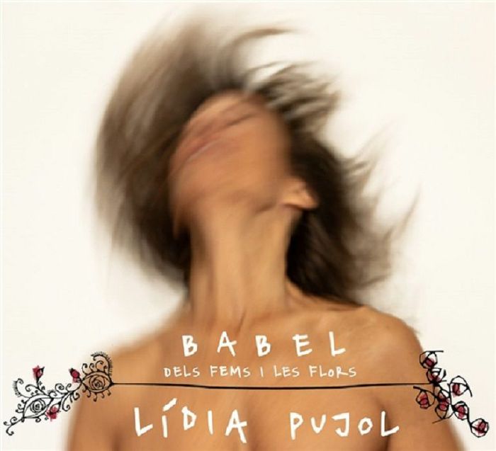 PUJOL, Lidia - Babel: Dels Fems I Les Flors
