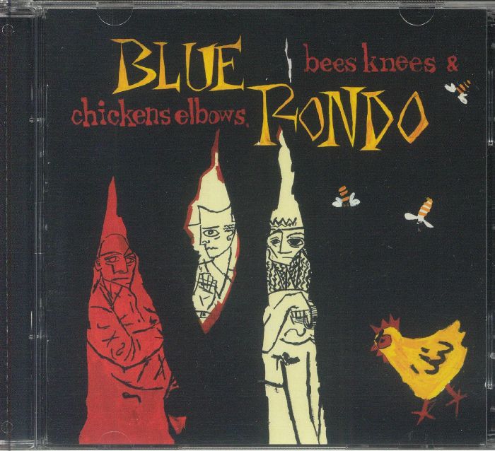 BLUE RONDO - Bees Knees & Chicken Elbows (Expanded Edition)