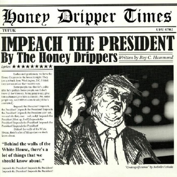 HONEY DRIPPERS/BROTHERHOOD - Impeach The President