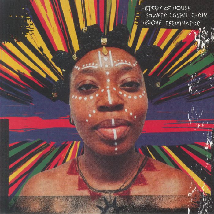 SOWETO GOSPEL CHOIR/GROOVE TERMINATOR - History Of House