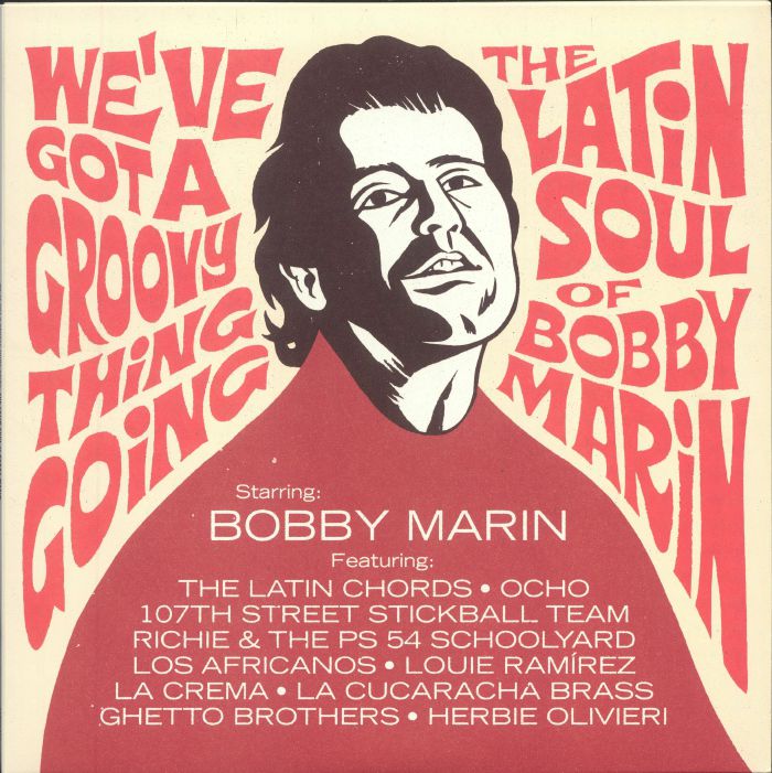 MARIN, Bobby/VARIOUS - We've Got A Groovy Thing Going: The Latin Soul Of Bobby Marin