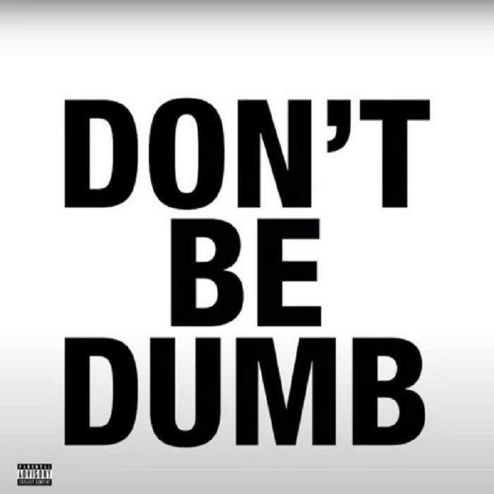 Don't Be Dumb