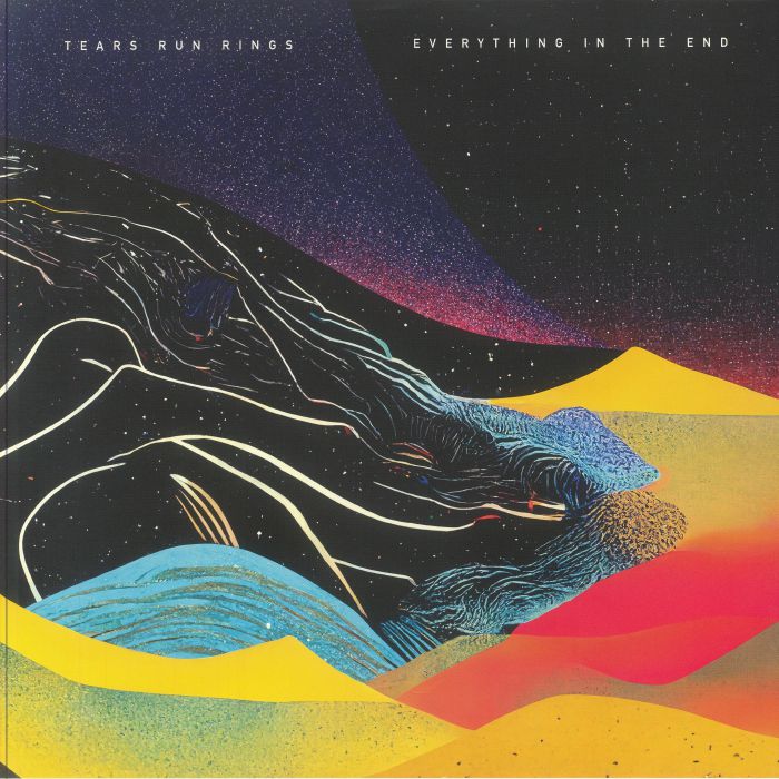 TEARS RUN RINGS - Everything In The End