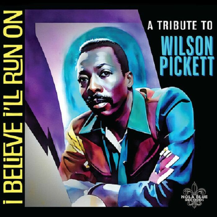VARIOUS - I Believe I'll Run On: Tribute To Wilson Pickett