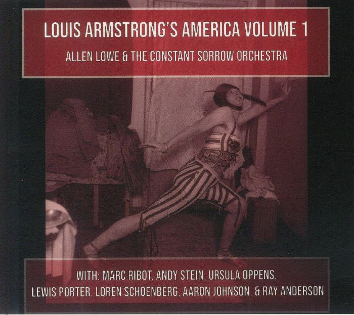 LOWE, Allen/THE CONSTANT SORROW ORCHESTRA - Louis Armstrong's America Volume 1
