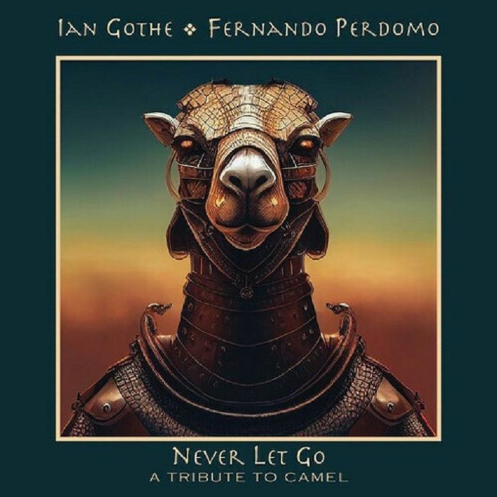 GOTHE, Ian/FERNANDO PERDOMO - Never Let Go: A Tribute To Camel