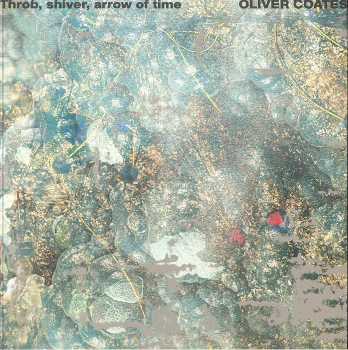 Oliver Coates – Throb Shiver Arrow Of Time vinyl cover