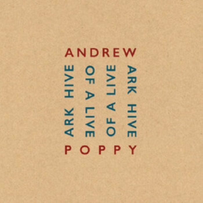 POPPY, Andrew - Ark Hive Of Live