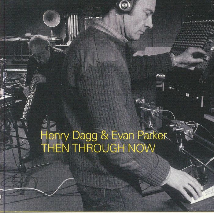 DAGG, Henry/EVAN PARKER - Then Through Now