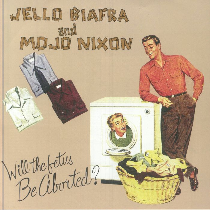 BIAFRA, Jello/MOJO NIXON with THE TOADLIQUORS - Will The Fetus Be Aborted?