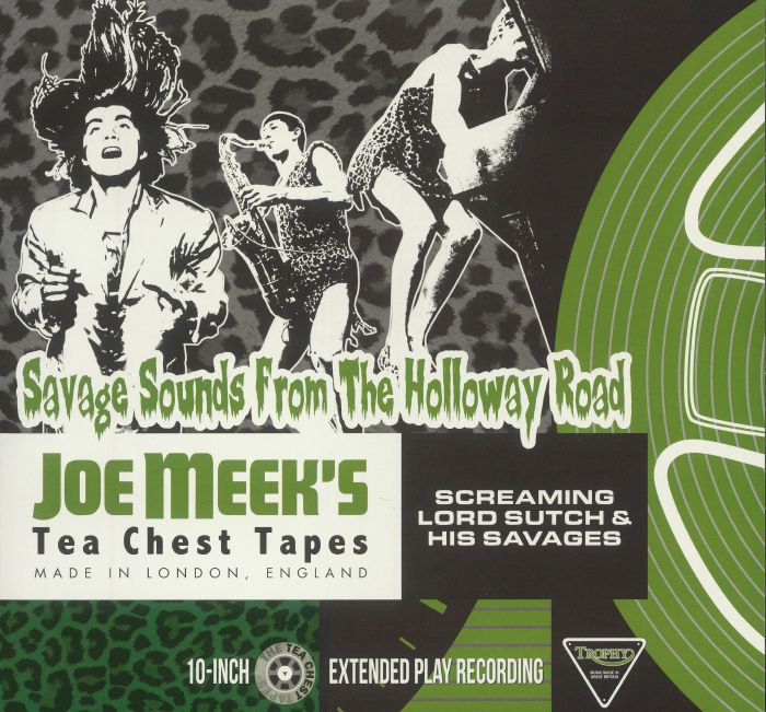 SCREAMING LORD SUTCH & HIS SAVAGES - Joe Meek's Tea Chest Tapes: Savage Sounds From The Holloway Road: