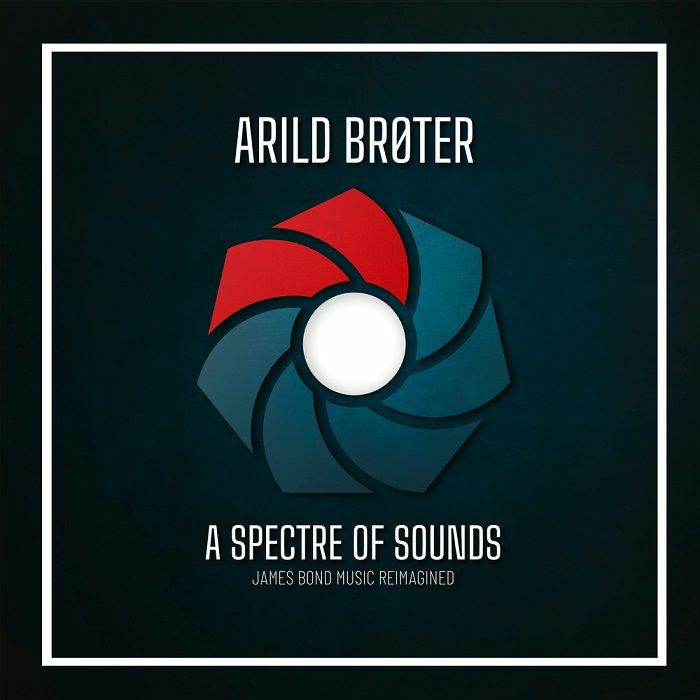 BROTHER, Arild - A Spectre Of Sounds: James Bond Music Reimagined