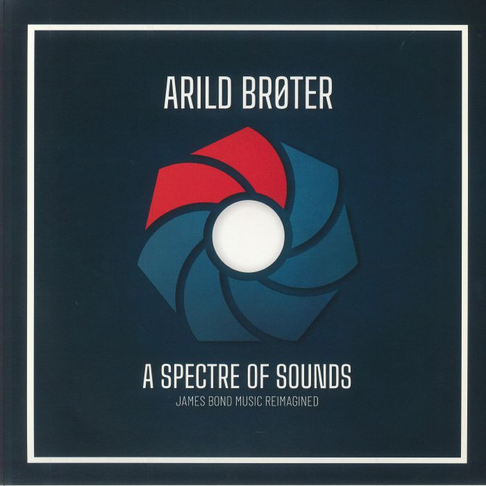 BROTER, Arild - A Spectre Of Sounds: James Bond Music Reimagined