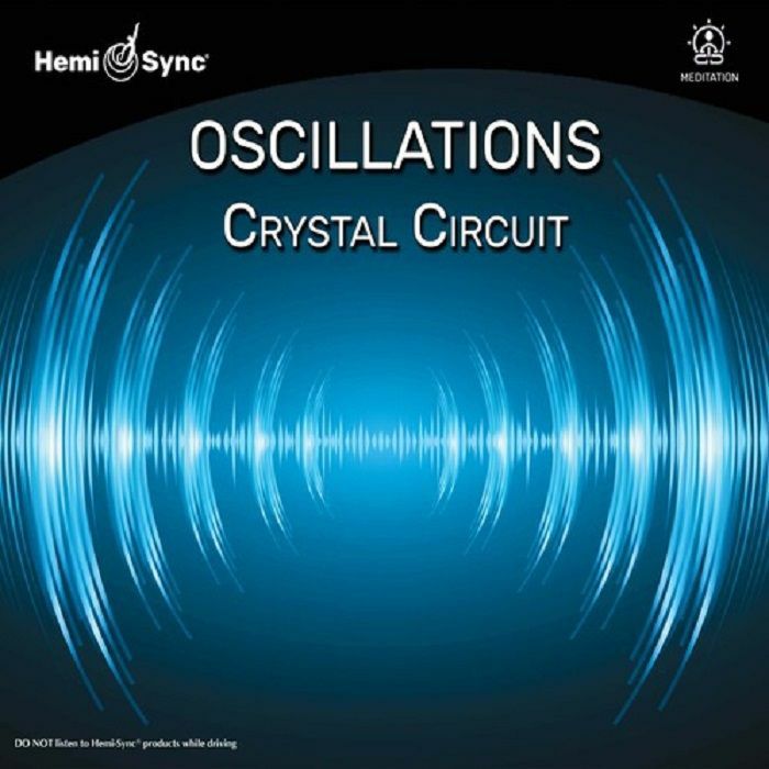 HEMI SYNC - Oscillations: Crystal Circuit