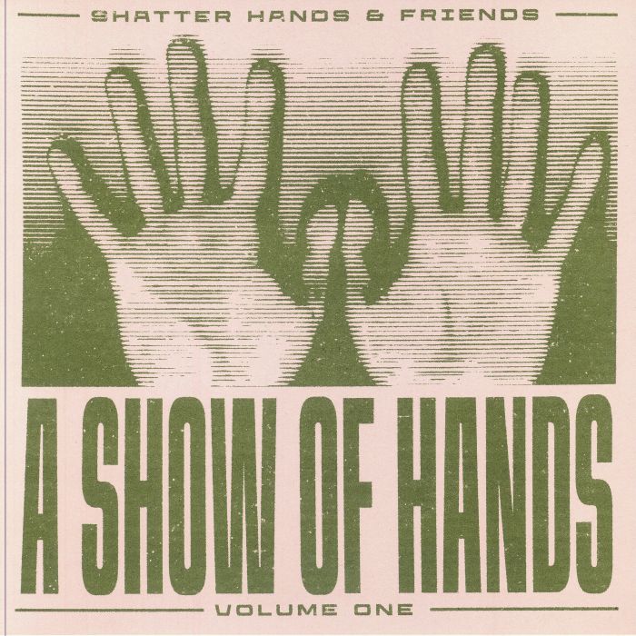 SHATTER HANDS/VARIOUS - A Show Of Hands Vol 1