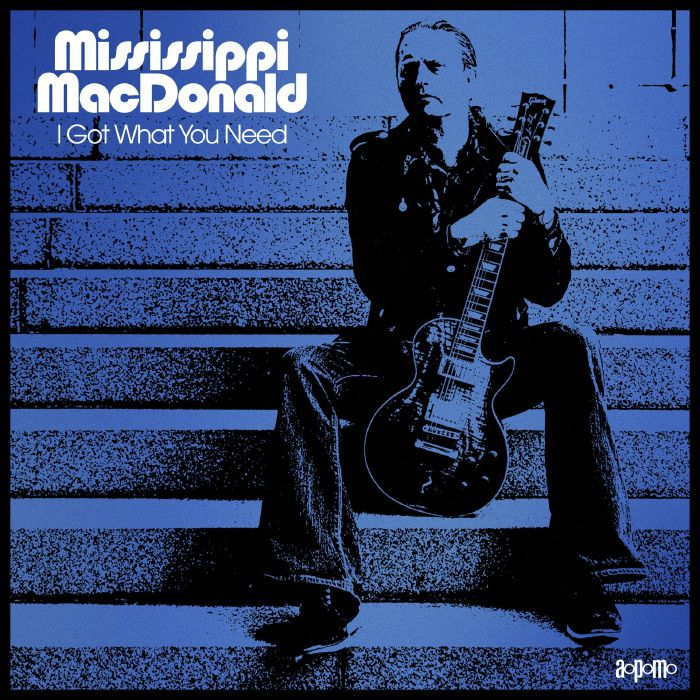 MISSISSIPPI MACDONALD - I Got What You Need