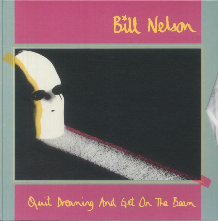 NELSON, Bill - Quit Dreaming & Get On The Beam (Deluxe Edition)