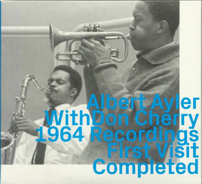 AYLER, Albert with DON CHERRY - 1964 Recordings: First Visit Completed