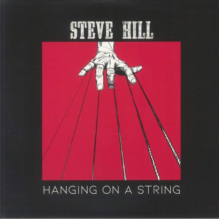 HILL, Steve - Hanging On A String