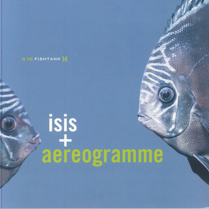 ISIS/AEREOGRAMME - In The Fishtank 14 (reissue)