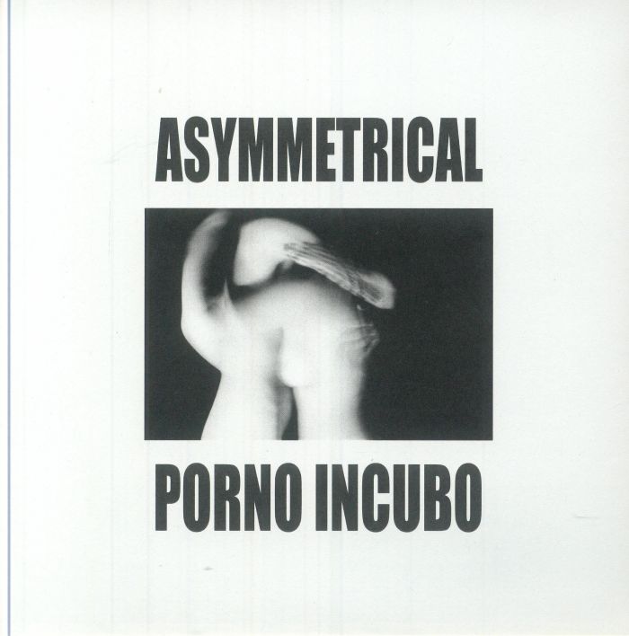ASYMMETRICAL - Porno Incubo