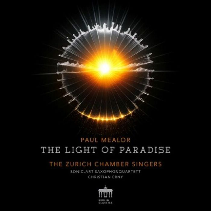 MEALOR, Paul/THE ZURICH CHAMBER SINGERS - The Light Of Paradise