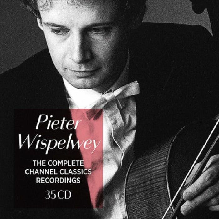 WISPELWEY, Pieter - The Complete Channel Classics Recordings