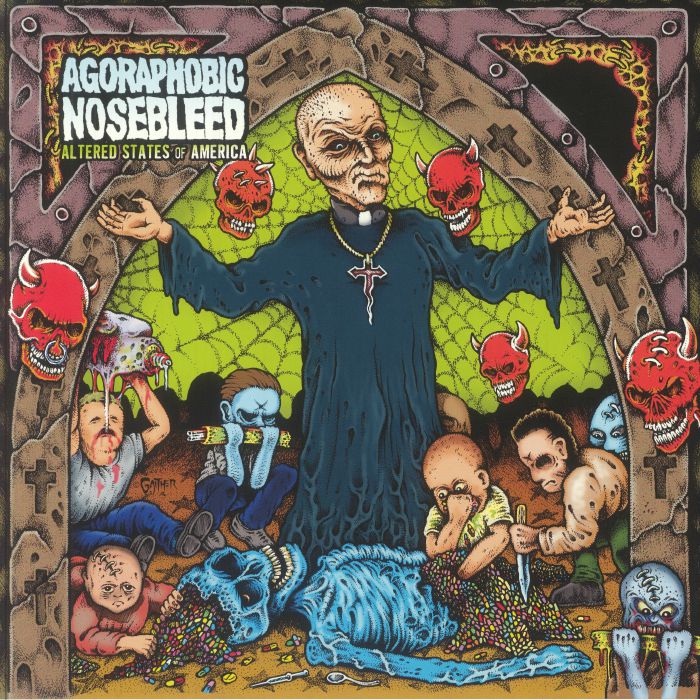 AGORAPHOBIC NOSEBLEED - Altered States Of America