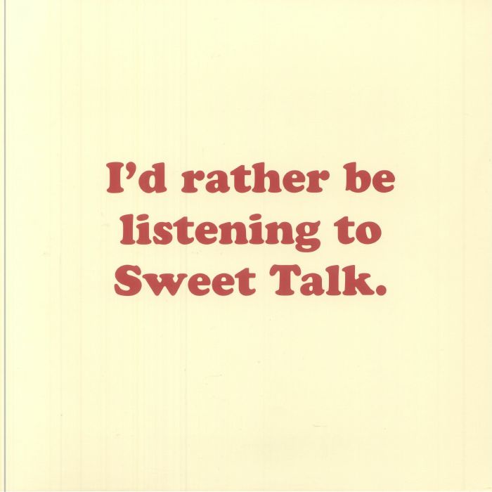SWEET TALK - I'd Rather Be Listening To Sweet Talk