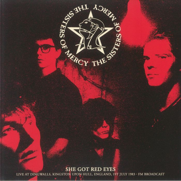 SISTERS OF MERCY, The - She Got Red Eyes: Live At Dingwalls Kingston Upon Hull England 1st July 1983 FM Broadcast