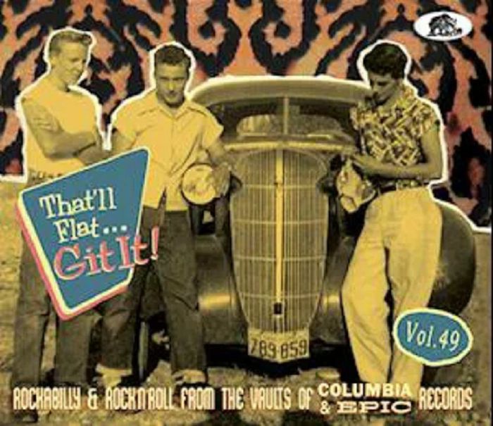 VARIOUS - That'll Flat Git It! Vol. 49: Rockabilly & Rock 'n' Roll From The Vaults Of Columbia & Epic