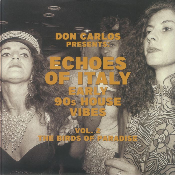 CARLOS, Don/VARIOUS - Echoes Of Italy Early 90s House Vibes Vol 2: The Birds Of Paradise