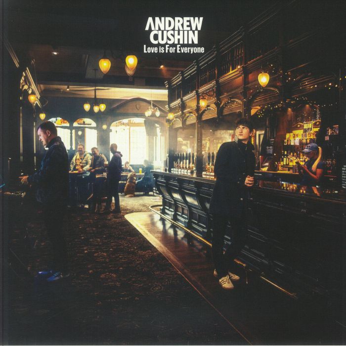 CUSHIN, Andrew - Love Is For Everyone