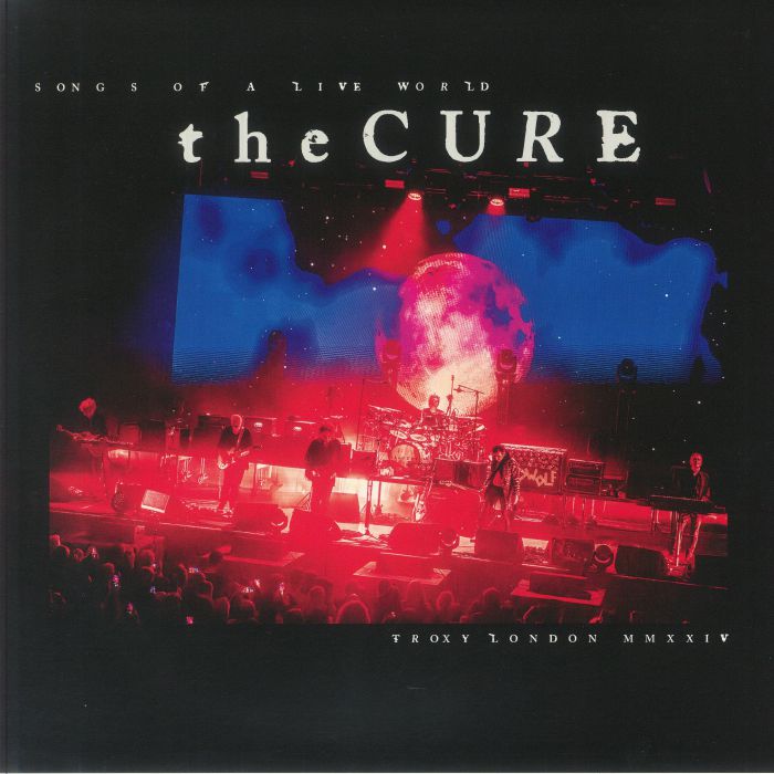 CURE, The - Songs Of A Live World: Troxy London MMXXIV