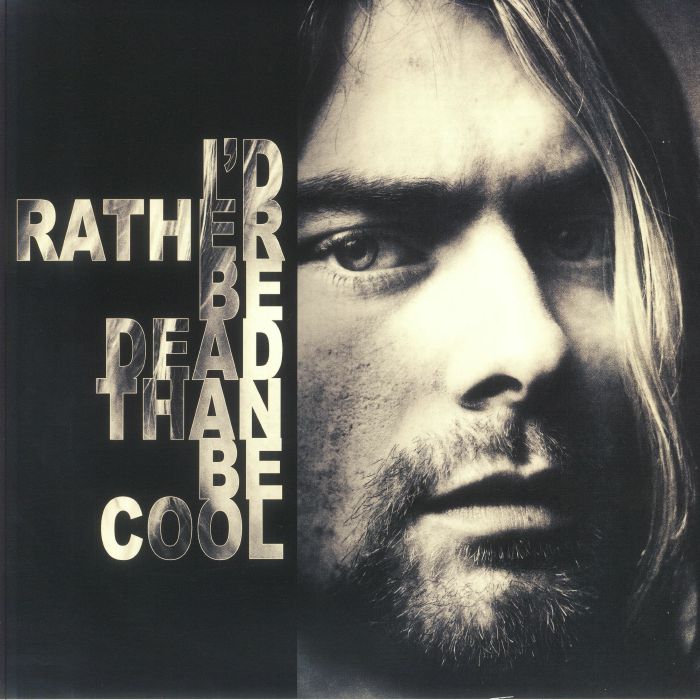 NIRVANA - I Would Rather Be Dead Than Be Cool: Live At The Hollywood Rock Festival 1993