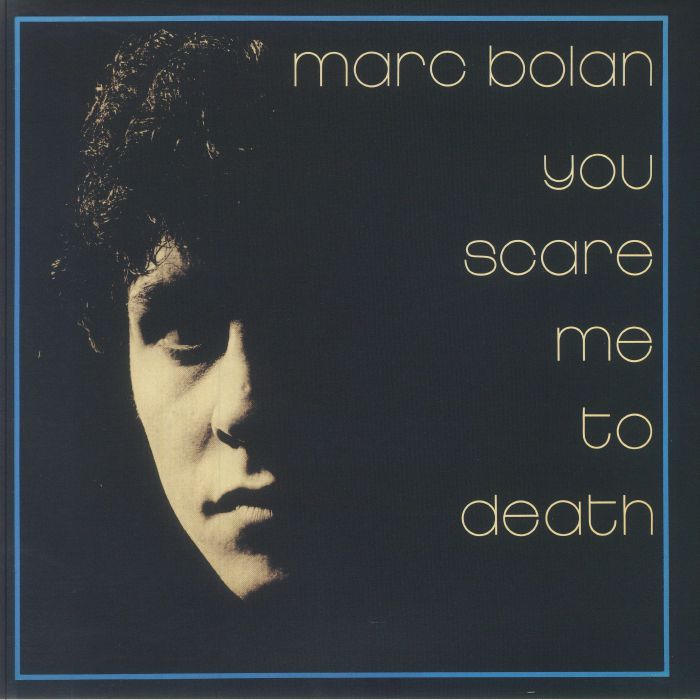 BOLAN, Marc - You Scare Me To Death (reissue)