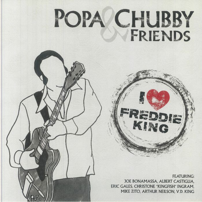 POPA CHUBBY & FRIENDS - I Love Freddie King
