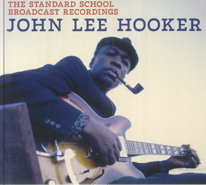 HOOKER, John Lee - The Standard School Broadcast Recordings